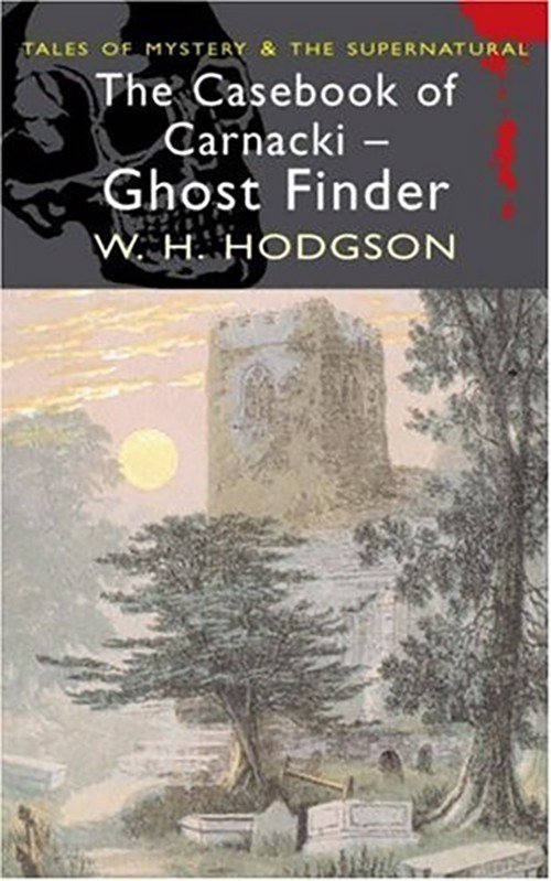 The Casebook Of Carnacki The Ghost Finder