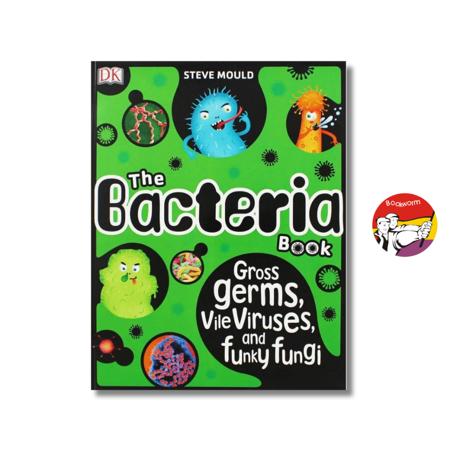 Sách - The Bacteria Book : Gross Germs, Vile Viruses , Funky Fungi (The Science Book) by Steve Mould