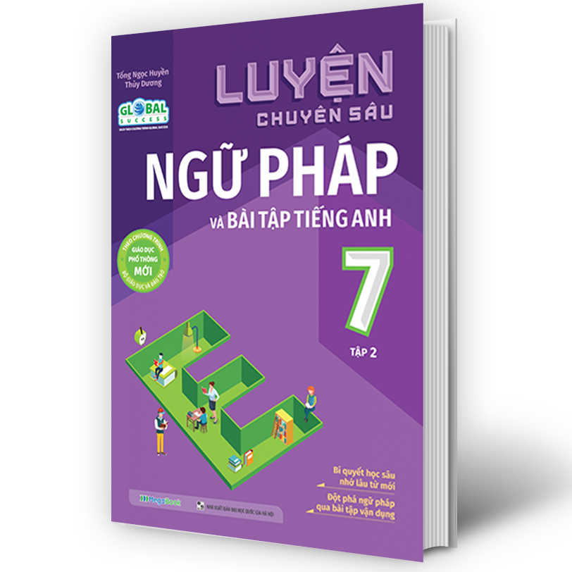 Luyện Chuyên Sâu Ngữ Pháp Và Bài Tập Tiếng Anh Lớp 7 Tập 2 (Global)