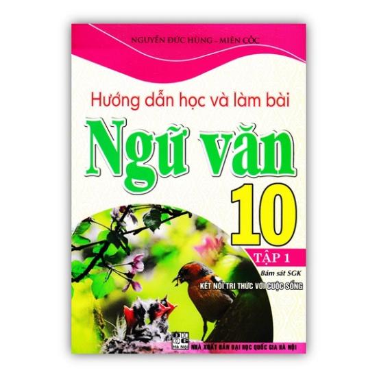 Sách - Hướng Dẫn Học Và Làm Bài Ngữ Văn 10 - Tập 1 (Bám Sát SGK Kết Nối Tri Thức Với Cuộc Sống)