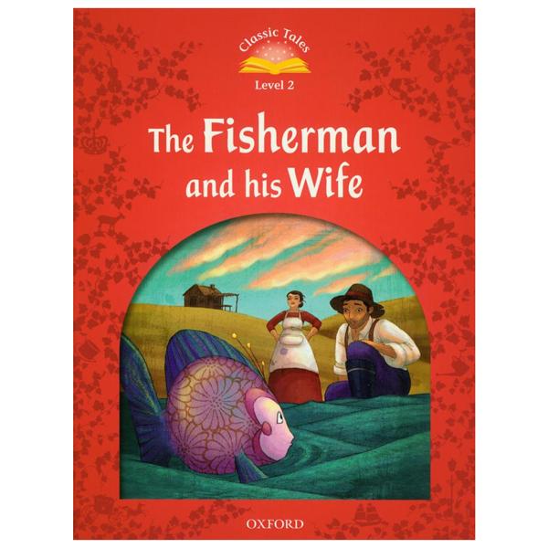 Sách ngoại văn: Classic Tales 2 The Fisherman and his Wife N/Ed