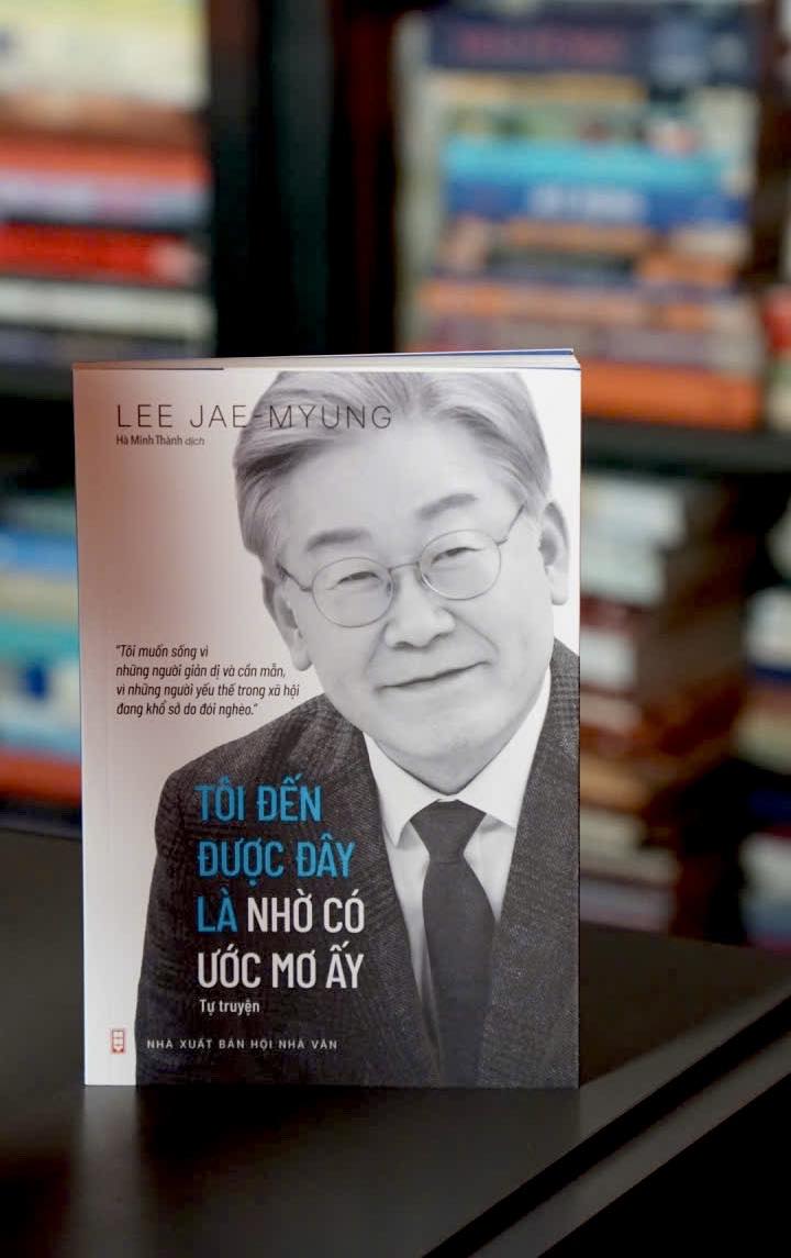 TÔI ĐẾN ĐƯỢC ĐÂY LÀ NHỜ CÓ ƯỚC MƠ ẤY – Lee Jae-Myung – Hà Minh Thành dịch – NXB Hội Nhà Văn