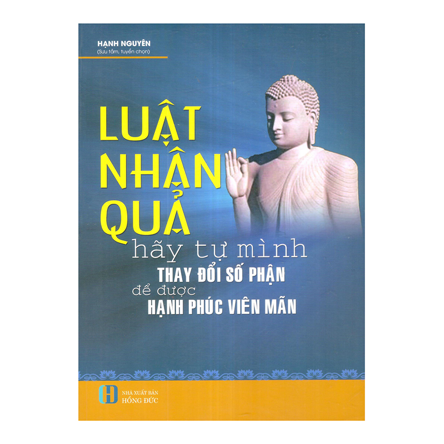 Luật Nhân Quả - Hãy Tự Mình Thay Đổi Số Phận Để Được Hạnh Phúc Viên Mãn