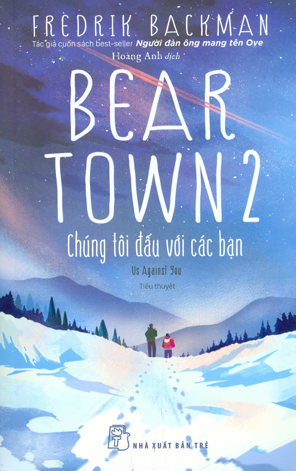 Beartown 2 Chúng Tôi Đấu Với Các Bạn - Fredrik Backman - Hoàng Anh dịch - (bìa mềm)