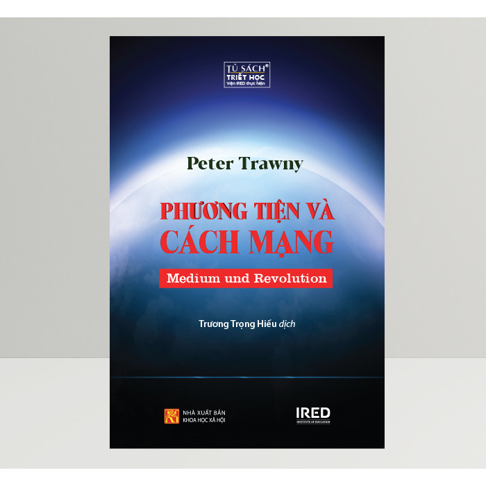 Phương Tiện Và Cách Mạng (Medium Und Revolution) - Peter Trawny - IRED Books