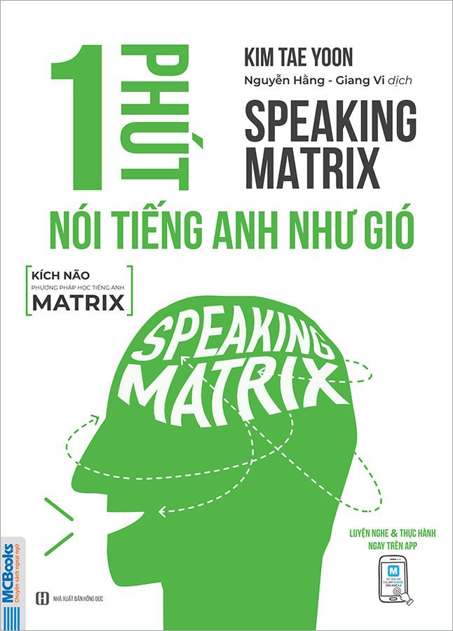 Sách Speaking Matrix - 1 Phút Nói Tiếng Anh Như Gió