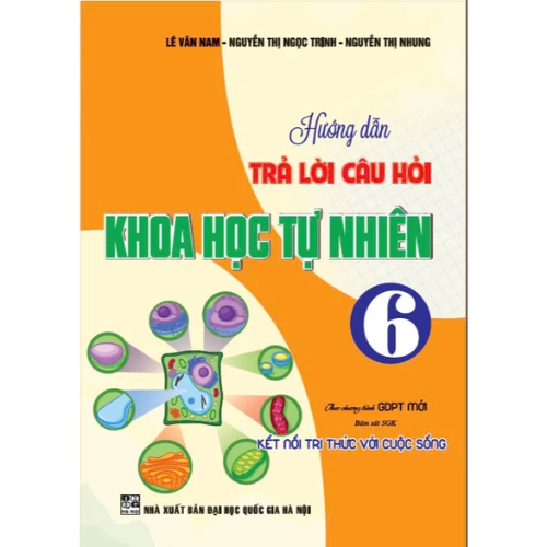 Sách HƯỚNG DẪN TRẢ LỜI CÂU HỎI KHOA HỌC TỰ NHIÊN 6 (BÁM SÁT SGK KẾT NỐI TRI THỨC VỚI CUỘC SỐNG)