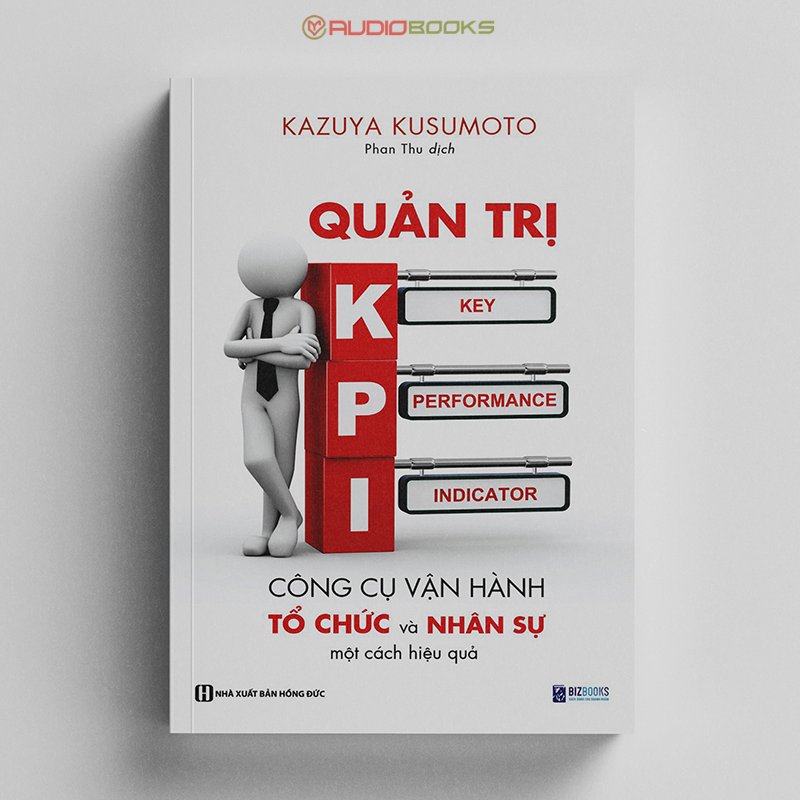 Quản Trị KPI - Công Cụ Vận Hành Tổ Chức Và Nhân Sự Một Cách Hiệu Quả