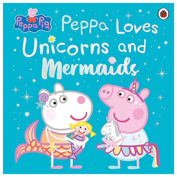 Sách ngoại văn: Peppa Pig - Peppa Loves Unicorns And Mermaids