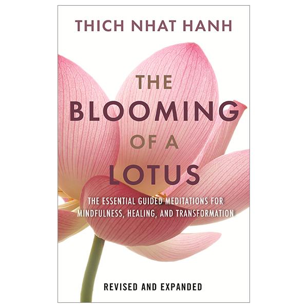 The Blooming Of A Lotus: Essential Guided Meditations For Mindfulness, Healing, And Transformation