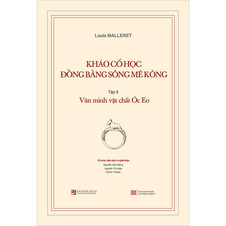Khảo Cổ Học Đồng Bằng Sông Mê Kông: Tập 2 - Văn Minh Vật Chất Óc Eo
