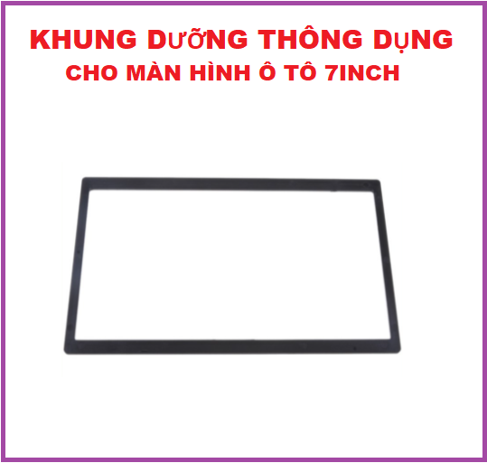 Mặt dưỡng lắp màn hình ô tô kích thước phổ thông, Mặt Dưỡng Lắp Màn Hình 7&quot; kích thước phổ thông cho ô tô - nẹp viền màn hình android, đầu màn hình 7 inch. Khung dưỡng thông dụng cho màn 7inch MP5,màn 2 DIN.