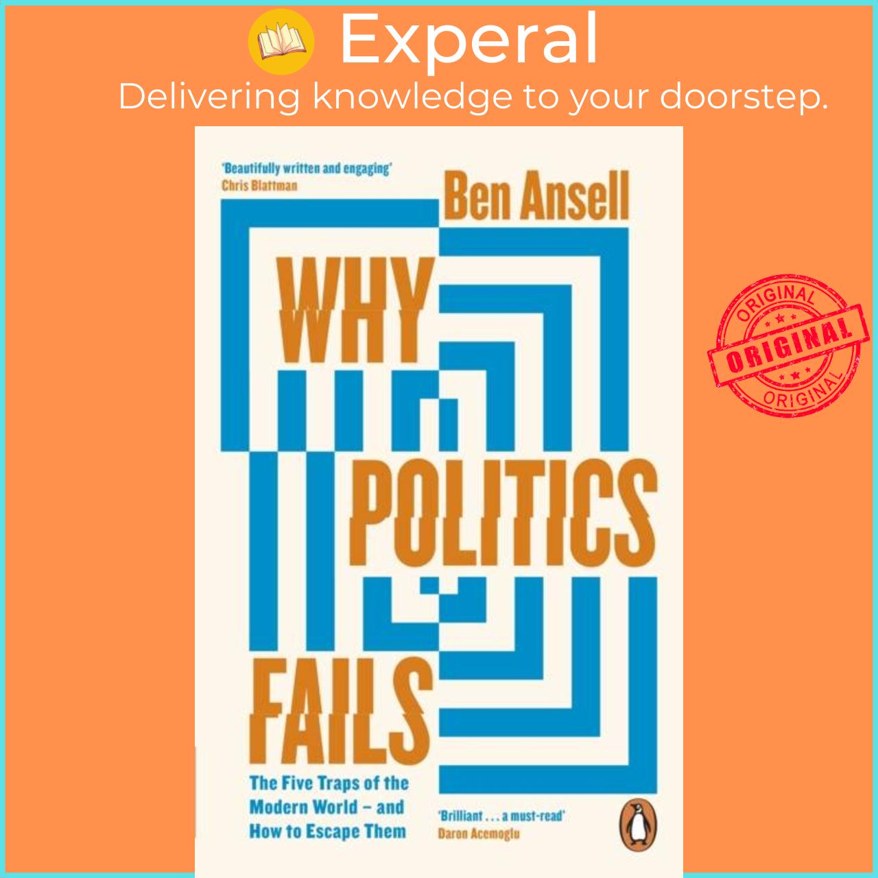 Sách - Why Politics Fails - The Five Traps of the Modern World & How to Escape The by Ben Ansell (UK edition, paperback)