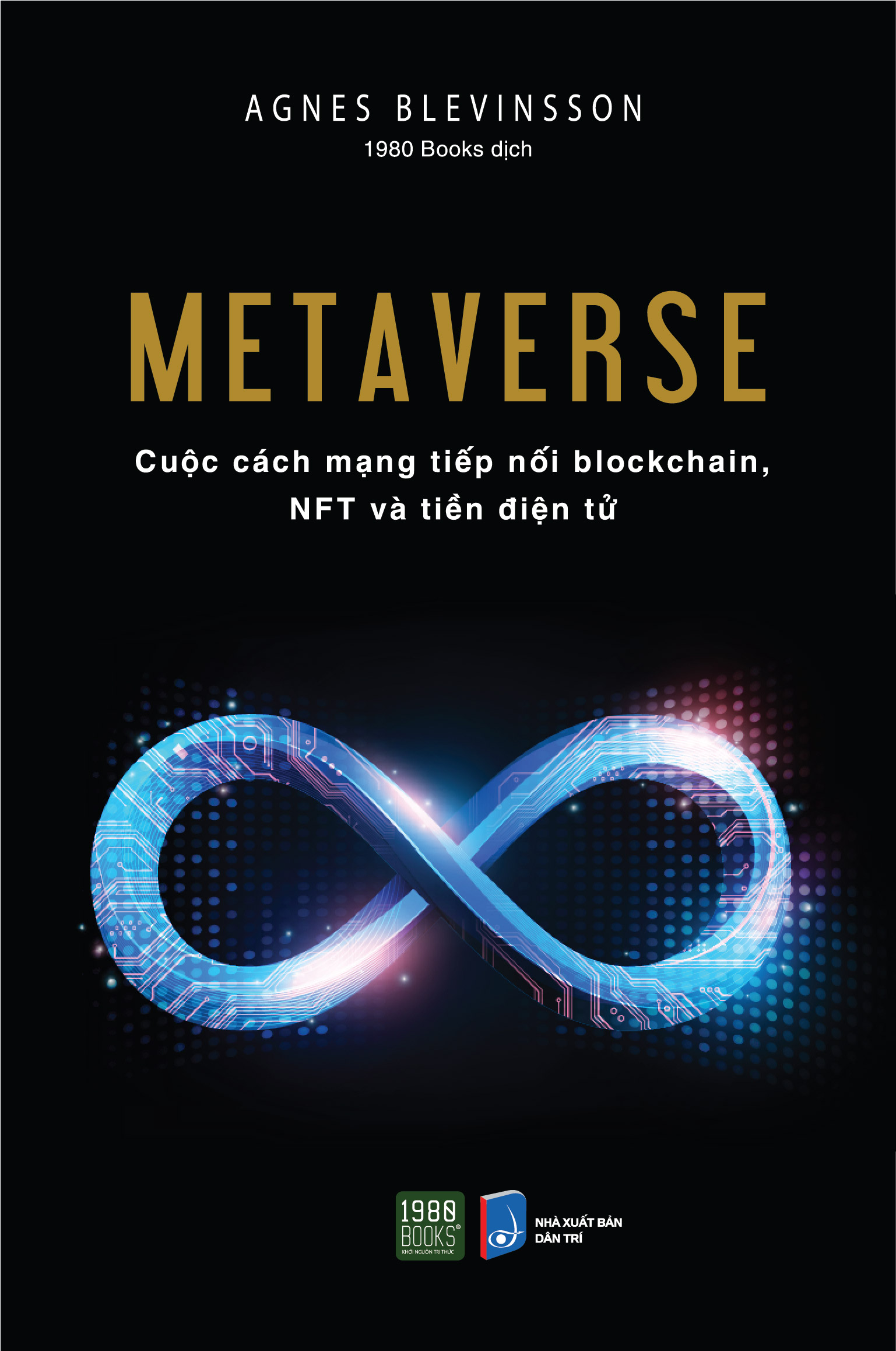 Sách - Metaverse: Cuộc cách mạng tiếp nối blockchain, NFT và tiền điện tử - Agnes Blevinsson (TTR Next Generation)