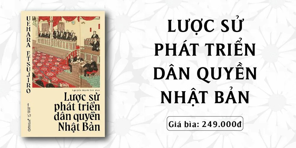 Lược Sử Phát Triển Dân Quyền Nhật Bản - Uehara Etsujiro - Nguyễn Mạnh Sơn dịch - (bìa mềm)