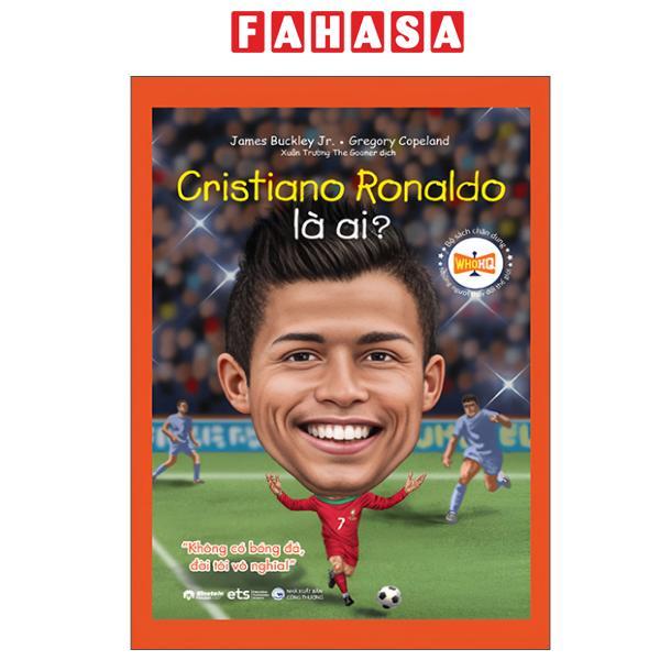 Sách - Bộ Sách Chân Dung - Những Người Thay Đổi Thế Giới - Cristiano Ronaldo Là Ai?