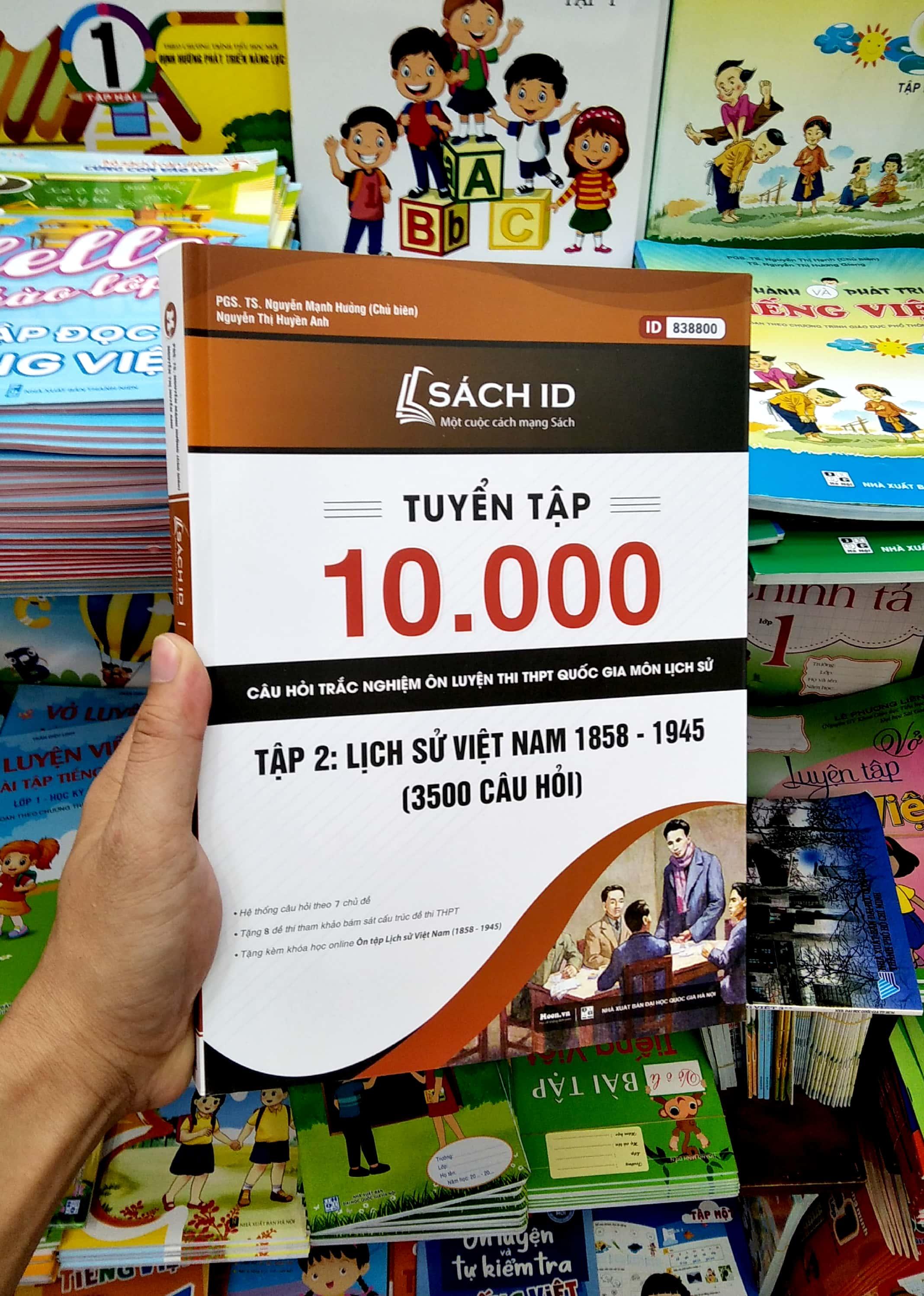 Tuyển Tập 10.000 Câu Hỏi Trắc Nghiệm Ôn Luyện Thi THPT Quốc Gia Môn Lịch Sử - Tập 2: Lịch Sử Việt Nam 1858 - 1945