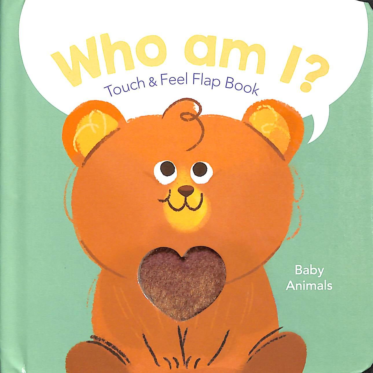 Who Am I? Touch &amp; Feel Flap Book: Baby Animals