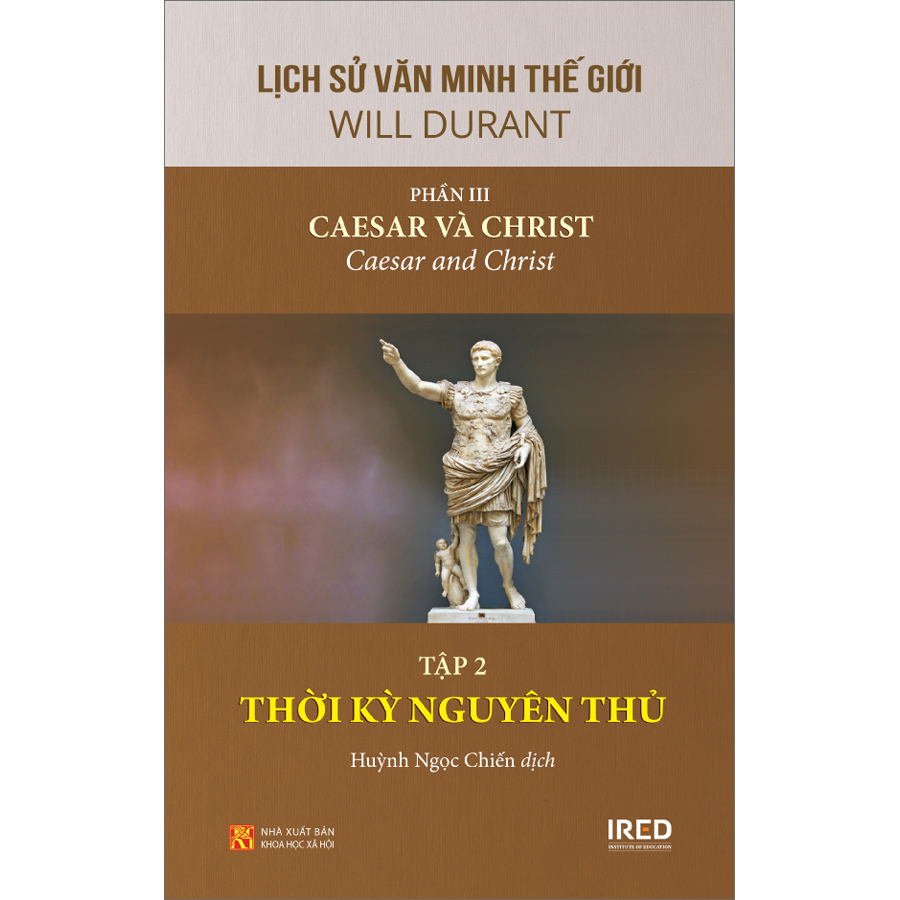 Lịch Sử Văn Minh Thế Giới - Phần III: Caesar và Christ - Tập 2: Thời Kỳ Nguyên Thủ