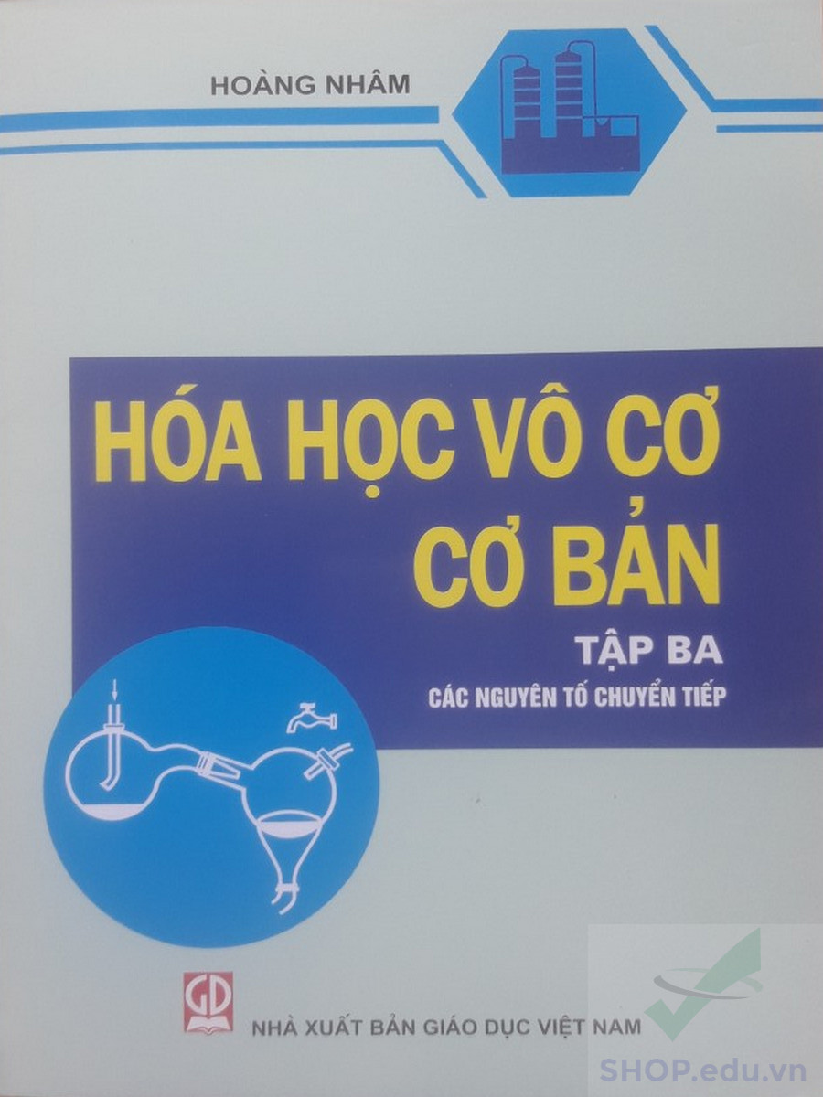 Hóa học vô cơ cơ bản tập 3: Các Nguyên Tố Chuyển Tiếp - Hoàng Nhâm