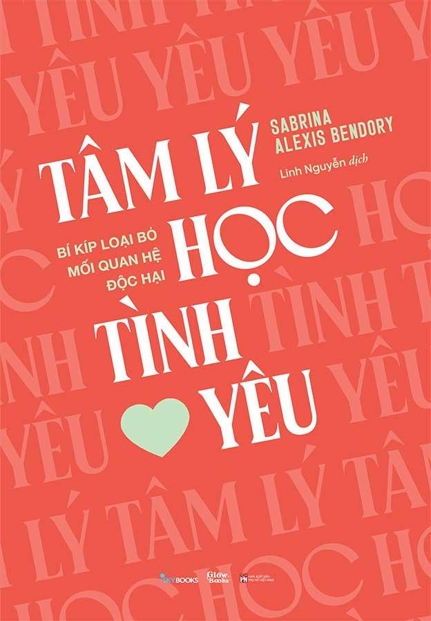 Tâm Lý Học Tình Yêu - Bí Kíp Loại Bỏ Mối Quan Hệ Độc Hại