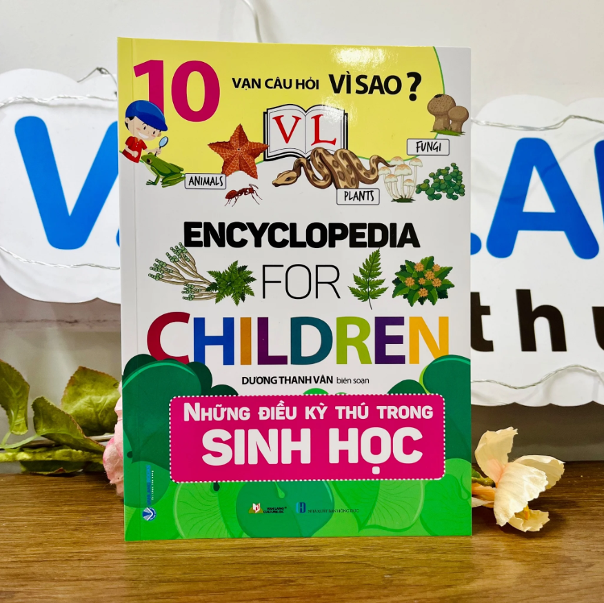 10 Vạn Câu Hỏi Vì Sao - Những Điều Kỳ Thú Trong Sinh Học