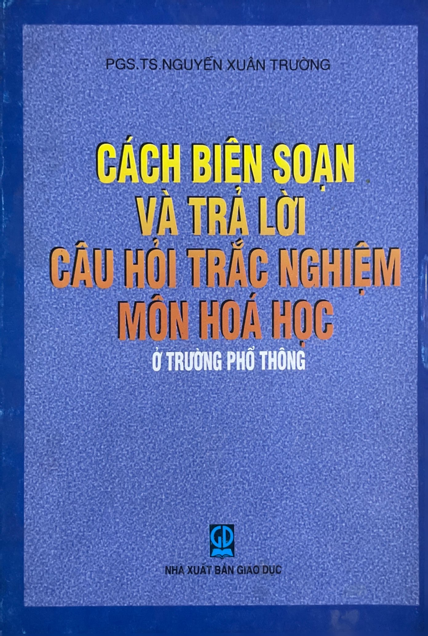 Cách biên soạn và trả lời câu hỏi trắc nghiệm môn Hóa học ở trường phổ thông