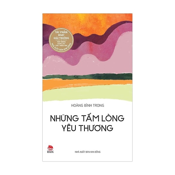 Tác Phẩm Đạt Giải Thưởng Vận Động Sáng Tác: Những Tấm Lòng Yêu Thương (Tái Bản 2017)