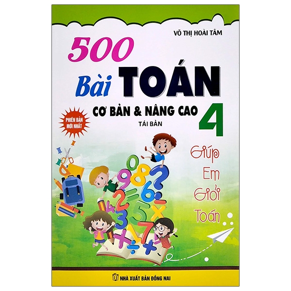 500 Bài Toán Cơ Bản Và Nâng Cao Lớp 4 (Tái Bản 2021)