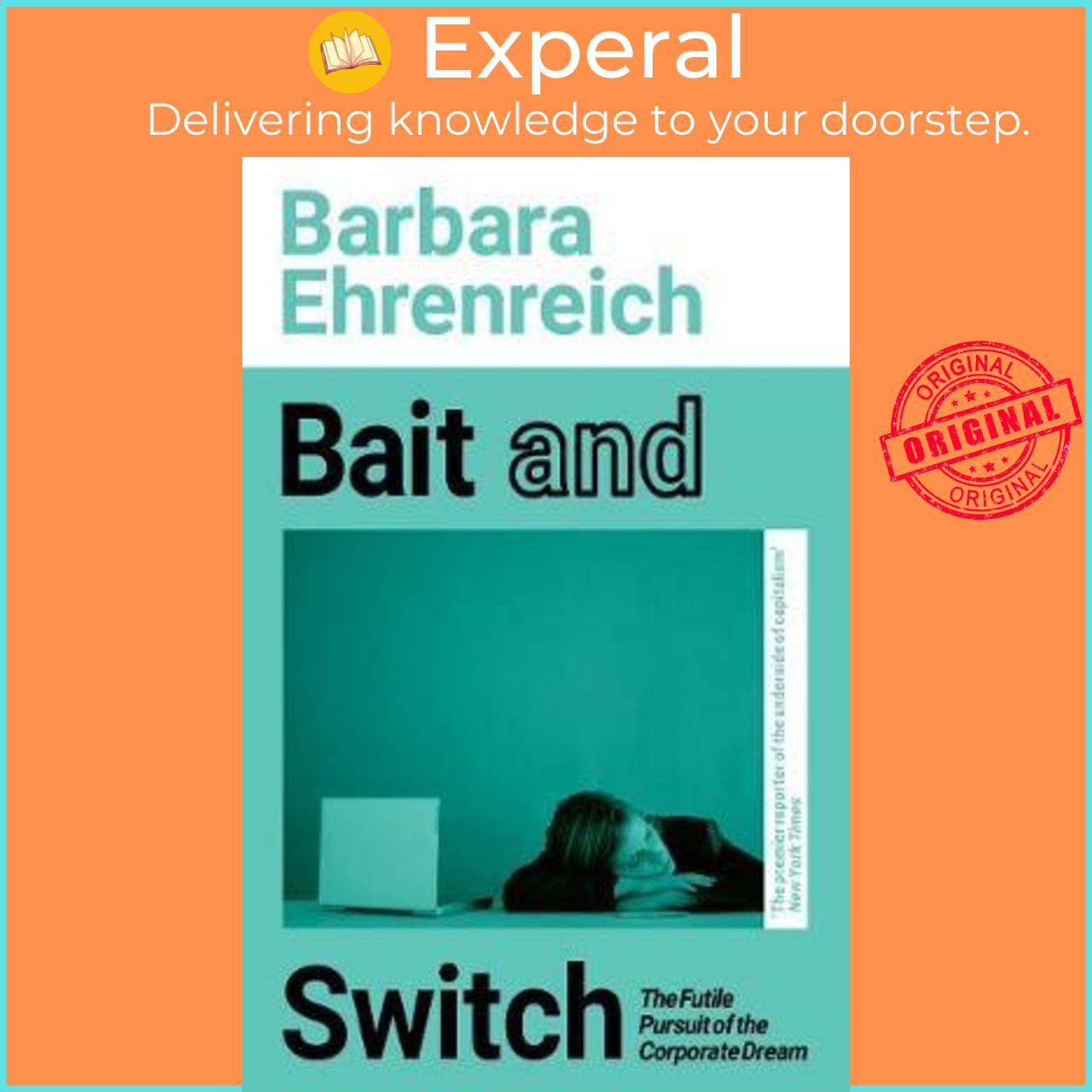 Sách - Bait And Switch : The Futile Pursuit of the Corporate Dream by Barbara Ehrenreich (UK edition, paperback)