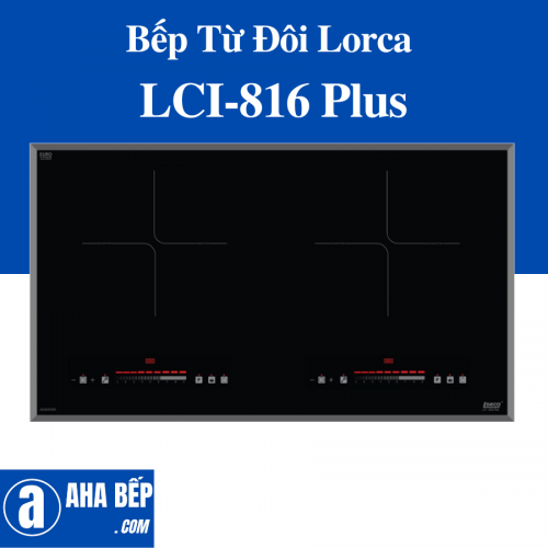 BẾP TỪ ĐÔI LORCA LCI-816 PLUS. Hàng Chính Hãng 