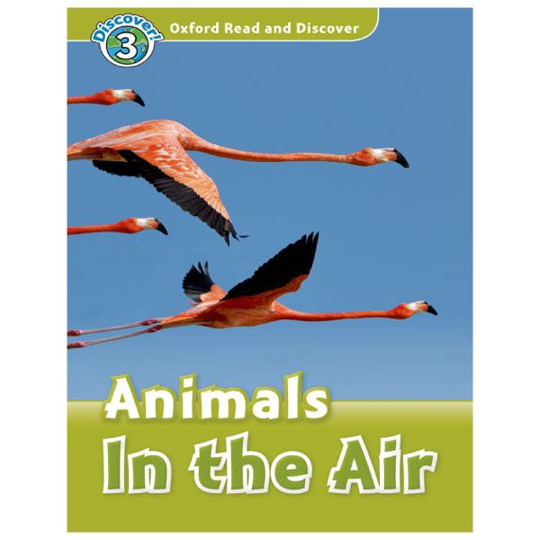 Oxford Read and Discover 3 Animals In the Air