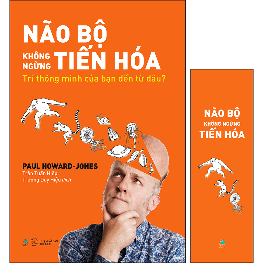 Não Bộ Không Ngừng Tiến Hóa: Trí Thông Minh Của Bạn Đến Từ Đâu? - Tặng Kèm Bookmark