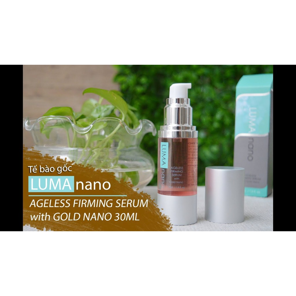 Tế bào gốc Luma Nano Ageless Firming Serum with Gold Nano