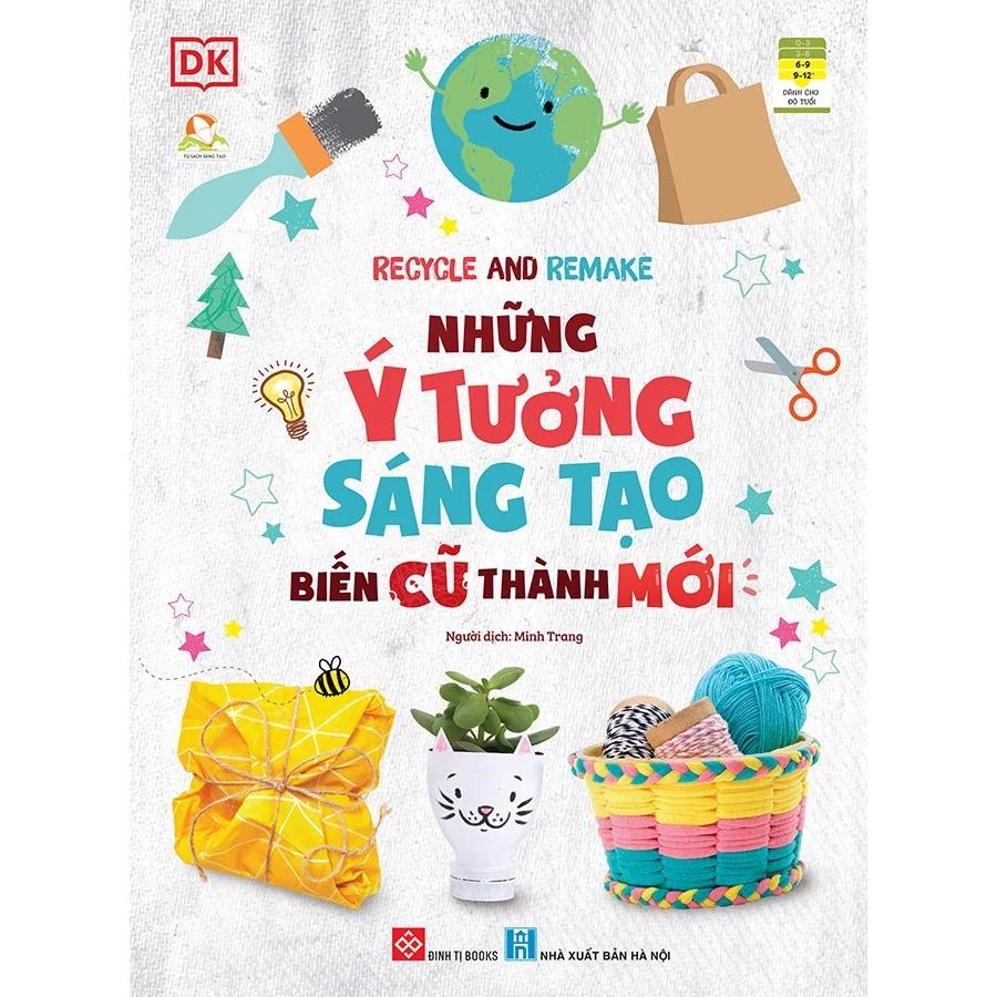 Sách-Recycle and Remake - Những ý tưởng sáng tạo biến cũ thành mới