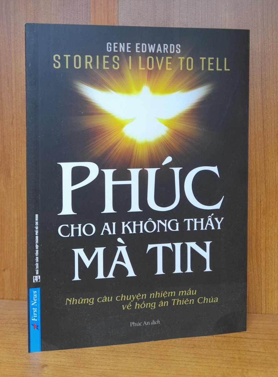 Sách Công giáo - Phúc Cho Ai Không Thấy Mà Tin - Những câu chuyện nhiệm mầu về hồng ân Thiên Chúa