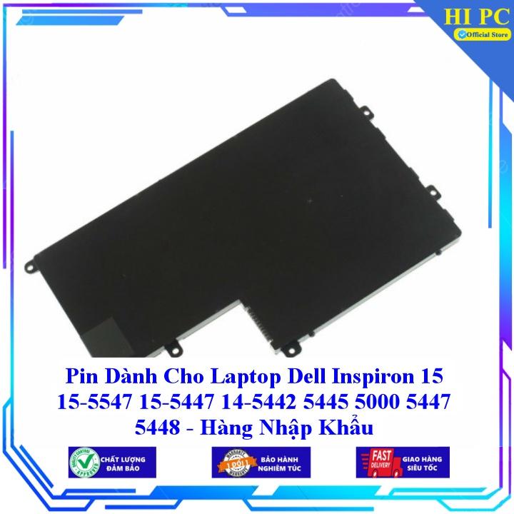 Pin cho Laptop Dell Inspiron 15 15-5547 15-5447 14-5442 5445 5000 5447 5448 - Hàng Nhập Khẩu