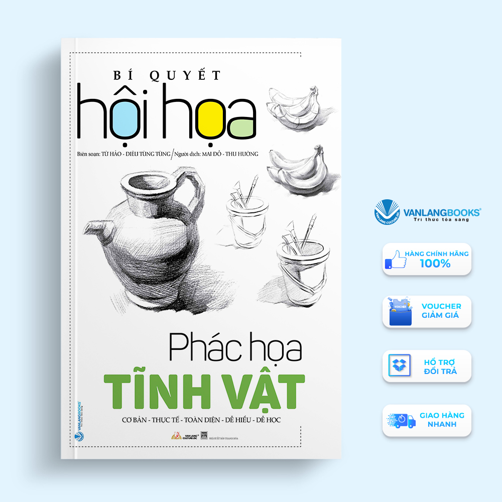 Bí Quyết Hội Hoa - Phác Họa Tĩnh Vật - Vanlangbooks