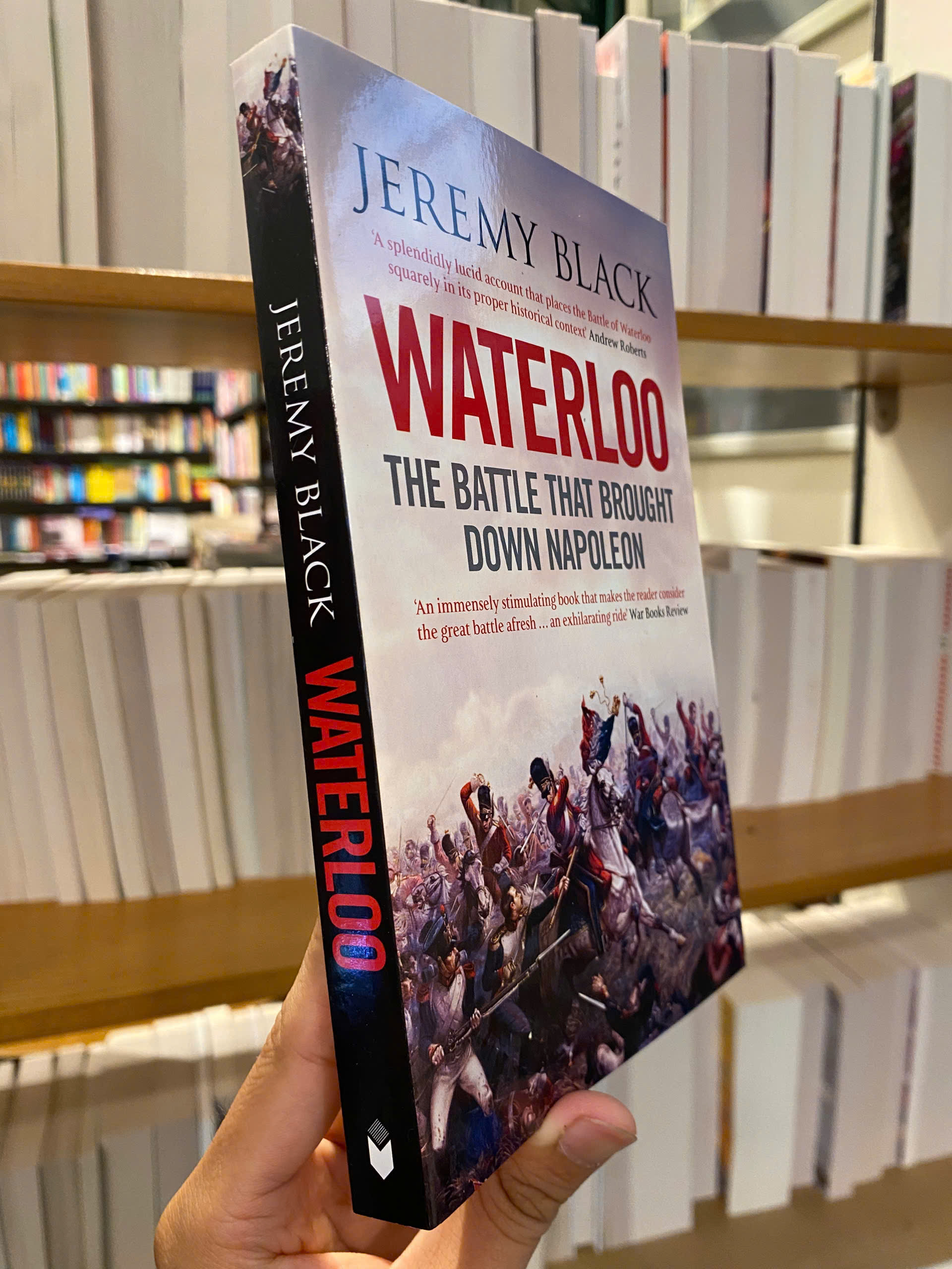 Sách - Waterloo: The Battle That Brought Down Napoleon by Jeremy Black - English History Book