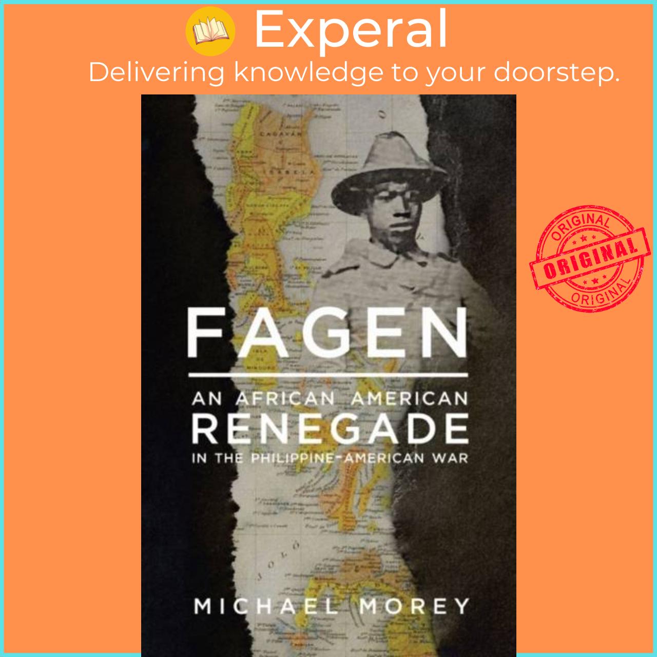 Sách - Fagen - An African American Renegade in the Philippine-American War by Michael Morey (UK edition, hardcover)