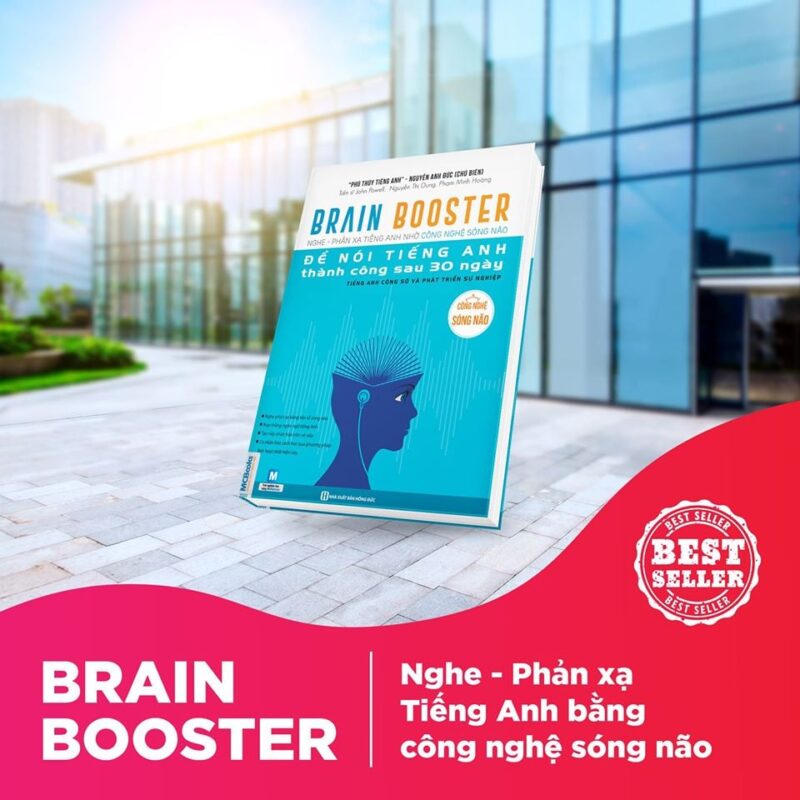 Brain Booster - Nghe Phản Xạ Tiếng Anh Nhờ Công Nghệ Sóng Não Để Nói Tiếng Anh Thành Công Sau 30 Ngày - Tiếng Anh Công Sở Và Phát Triển Sự Nghiệp  