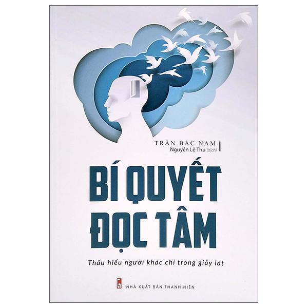 Bí Quyết Đọc Tâm - Thấu Hiểu Người Khác Chỉ Trong Giây Lát