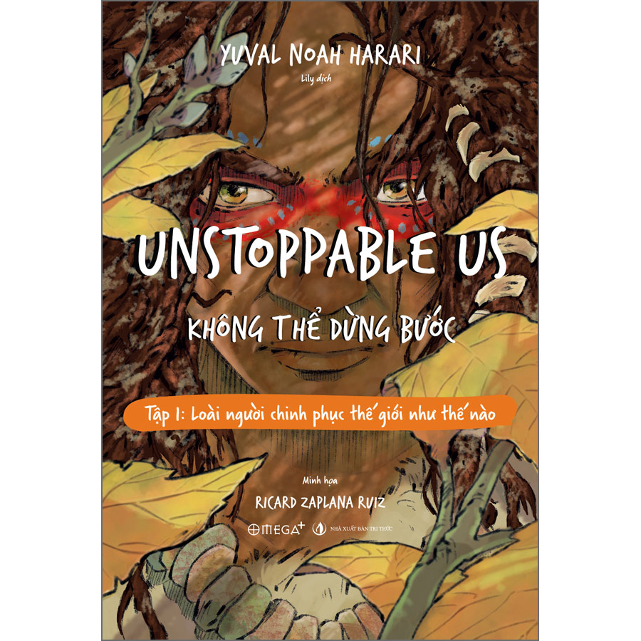 Unstoppable Us - Không Thể Dừng Bước Tập 1: Loài Người Chinh Phục Thế Giới Như Thế Nào