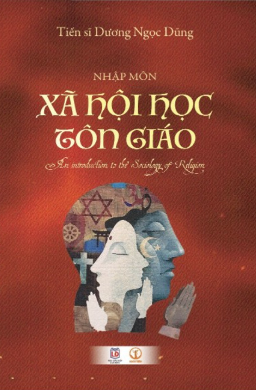 [Ấn bản đặc biệt] NHẬP MÔN XÃ HỘI HỌC TÔN GIÁO (An Introduction To The Sociology Of Religion) - Tiến Sĩ Dương Ngọc Dũng (bìa cứng áo ôm)