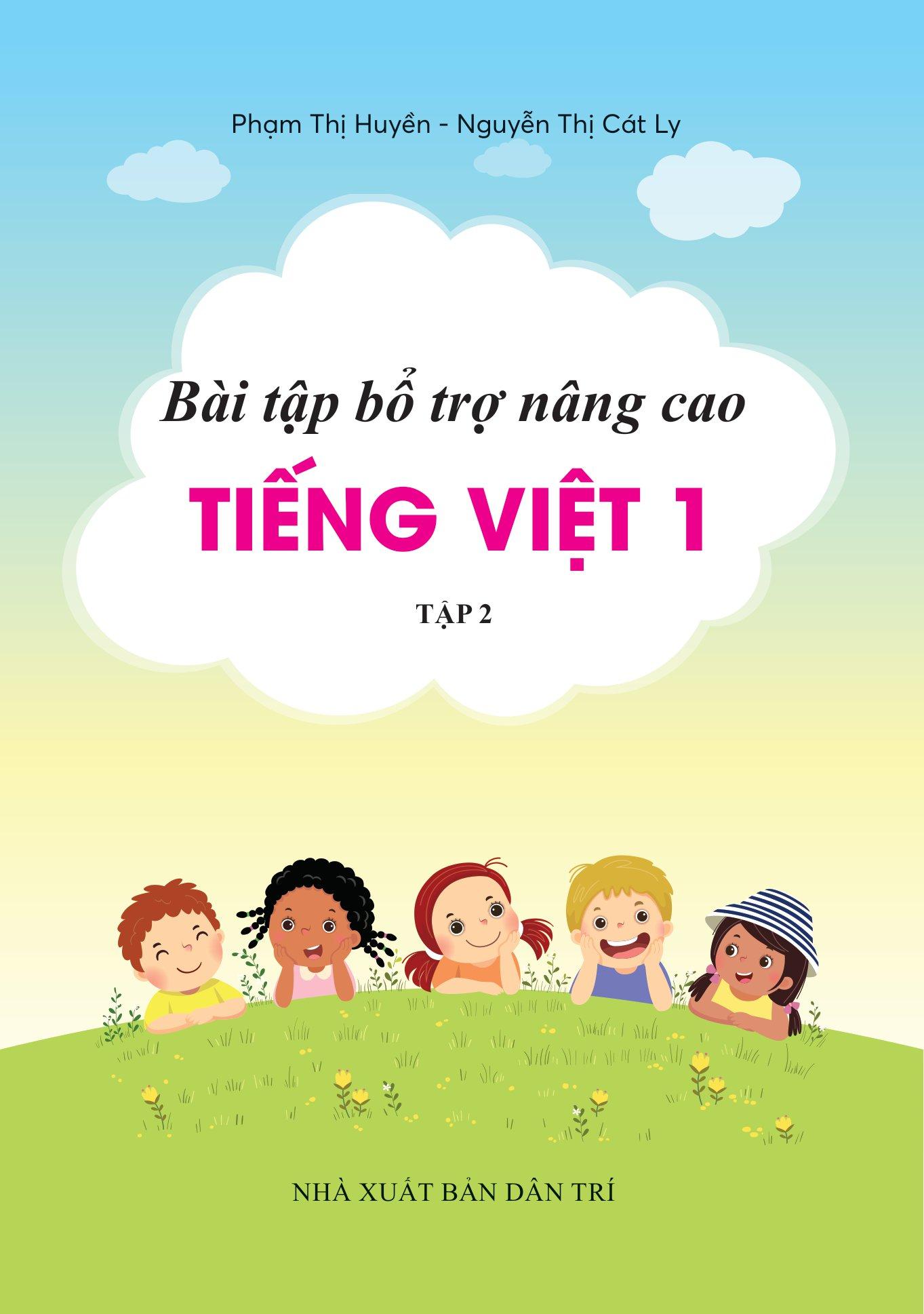 Bài Tập Bổ Trợ Và Nâng Cao Tiếng Việt Lớp 1 - Tập 2 (Theo SGK Bộ Kết Nối Tri Thức Với Cuộc Sống)