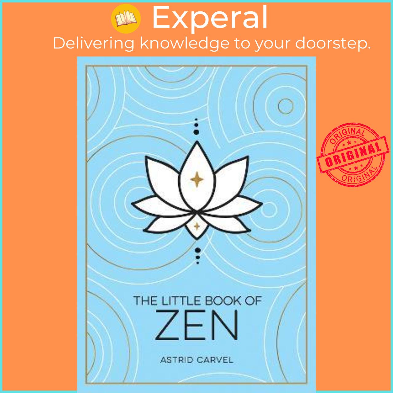 Sách - The Little Book of Zen : A Beginner's Guide to the Art of Zen by Astrid Carvel (UK edition, paperback)