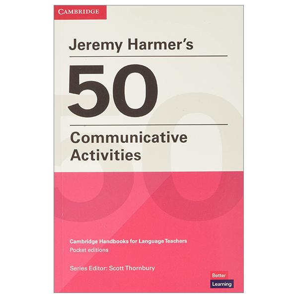 Jeremy Harmer's 50 Communicative Activities (Cambridge Handbooks For Language Teachers)