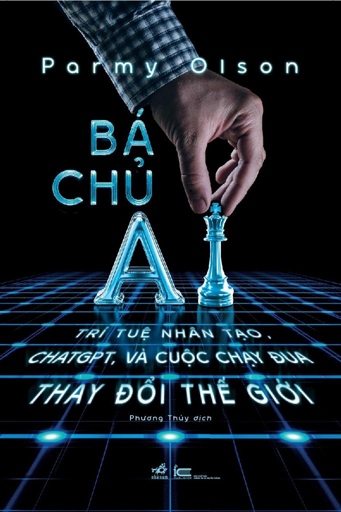 Sách - Bá Chủ AI - Trí Tuệ Nhân Tạo, ChatGPT, Và Cuộc Chạy Đua Thay Đổi Thế Giới - Bìa Cứng