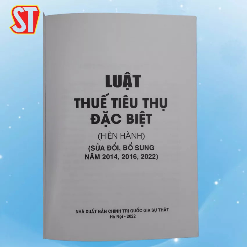 Sách Luật Thuế Tiêu Thụ Đặc Biệt (hiện hành) (sửa đổi, bổ sung năm 2014, 2016, 2022) - NXB Chính Trị Quốc Gia Sự Thật