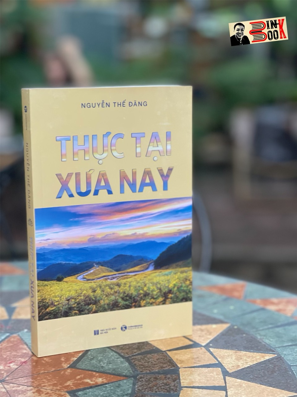 THỰC TẠI XƯA NAY – Nguyễn Thế Đặng -Thái Hà- NXB Hà Nội